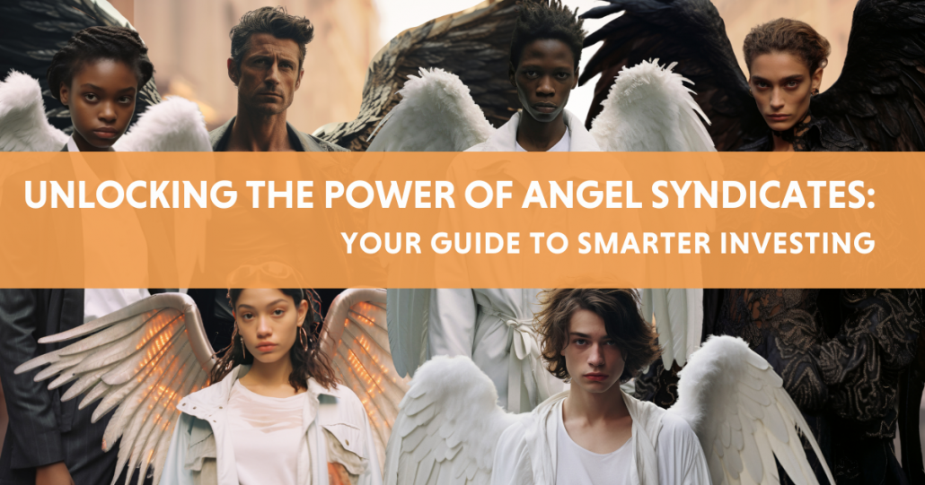 Unlocking the Power of Angel Syndicates: Your Guide to Smarter Investing