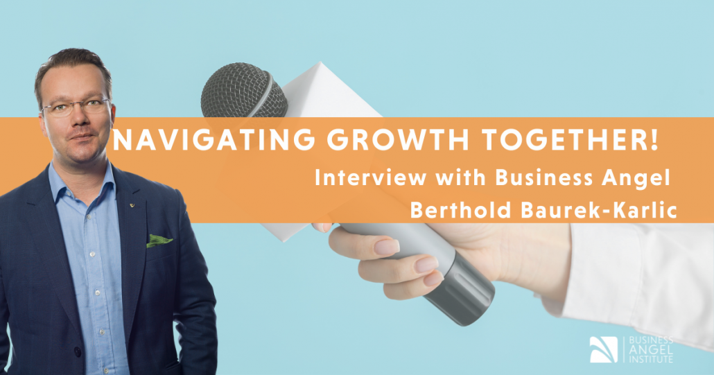Navigating Growth Together: Interview with Business Angel Berthold Baurek-Karlic