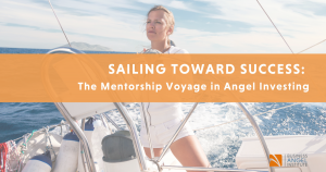 Sailing Toward Success: The Mentorship Voyage in Angel Investing