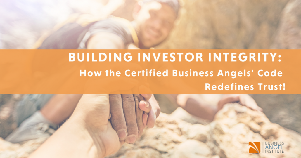 Building Investor Integrity: How the Certified Business Angels' Code Redefines Trust!