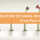 The Evolution of Angel Investing: From Past to Present