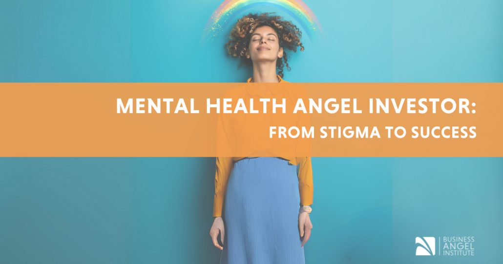 Mental Health Angel Investor: From Stigma to Success