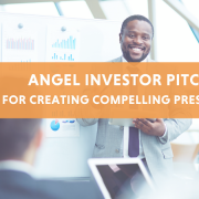 Angel Investor Pitch Decks: 5 Tips For Creating Compelling Presentations